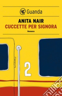 Cuccette per signora. E-book. Formato EPUB ebook di Anita Nair