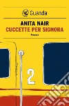 Cuccette per signora. E-book. Formato EPUB ebook di Anita Nair