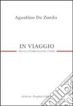 In viaggio. Tra gli intervalli del cuore. E-book. Formato Mobipocket ebook