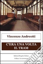 C'era una volta il tram. E-book. Formato Mobipocket ebook