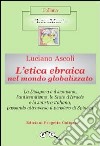 L' etica ebraica nel mondo globalizzato. E-book. Formato EPUB ebook di Luciano Ascoli