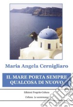 Il mare porta sempre qualcosa di nuovo. E-book. Formato Mobipocket ebook