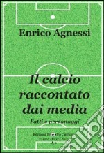 Il calcio raccontato dai media. Fatti e personaggi. E-book. Formato EPUB ebook