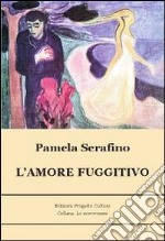 L' amore fuggitivo. E-book. Formato Mobipocket ebook