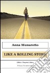 Like a Rolling Stone. E-book. Formato EPUB ebook di Anna Munaretto