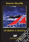 Intrigo a Malta. E-book. Formato EPUB ebook di Renato Masella