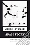Spam story. E-book. Formato Mobipocket ebook di Vittorio Pavoncello