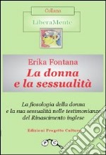 La fiosologia della donna e la sua sessualità nelle testimonianze del Rinascimento inglese. E-book. Formato EPUB ebook