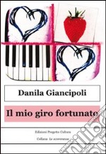 Il mio giro fortunato. E-book. Formato Mobipocket ebook