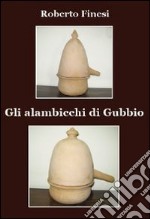 Gli alambicchi di Gubbio. E-book. Formato EPUB ebook