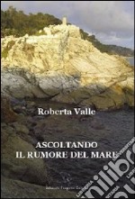 Ascoltando il rumore del mare. E-book. Formato Mobipocket ebook