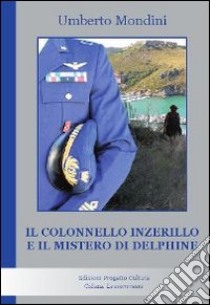 Il colonnello Inzerillo e il mistero di Delphine. E-book. Formato EPUB ebook di Umberto Mondini