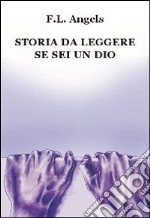 Storia da leggere se sei un dio. E-book. Formato Mobipocket ebook