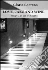 Love, jazz and wine. Storia di un incontro. E-book. Formato EPUB ebook