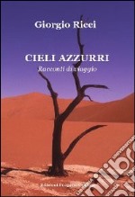 Cieli azzurri. Racconti di viaggio. E-book. Formato EPUB ebook