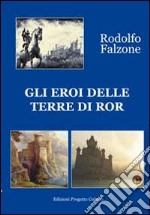 Gli eroi delle terre di Ror. E-book. Formato EPUB ebook