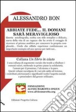 Abbiate fede... il domani sarà meraviglioso. E-book. Formato EPUB ebook