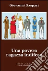 Una povera ragazza indifesa. E-book. Formato EPUB ebook di Giovanni Gaspari