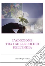 L' adozione tra i mille colori dell'India. E-book. Formato EPUB ebook