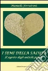 I semi della salute. Il segreto degli antichi semi. E-book. Formato EPUB ebook di Manuela Ferraironi
