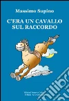 C'era un cavallo sul raccordo. E-book. Formato EPUB ebook di Massimo Supino
