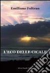 L'eco delle cicale. E-book. Formato EPUB ebook di Emiliano Foltran