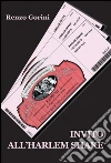Invito all'Harlem Shake. E-book. Formato EPUB ebook di Renzo Gorini