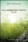 Fili d'erba nel vento. E-book. Formato EPUB ebook di Lidia Cerioli Mazzoni