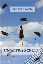 Un'altra scelta. E-book. Formato EPUB ebook