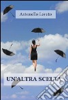 Un'altra scelta. E-book. Formato EPUB ebook