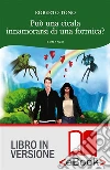Può una cicala innamorarsi di una formica?. E-book. Formato EPUB ebook di Roberto Tono