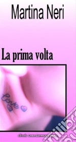 La prima volta. E-book. Formato EPUB ebook