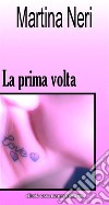 La prima volta. E-book. Formato EPUB ebook