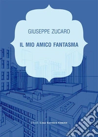 Il mio amico fantasma. E-book. Formato EPUB ebook