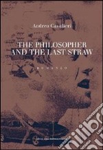 The philosopher and the last straw. E-book. Formato EPUB ebook