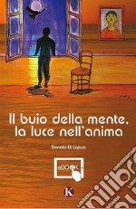 Il buio della mente, la luce nell&apos;anima. E-book. Formato EPUB ebook