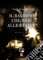 Il bambino che ride alle statue. E-book. Formato EPUB