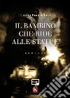 Il bambino che ride alle statue. E-book. Formato EPUB ebook di Emilio Brancadoro