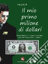 Il mio primo milione di dollari. E-book. Formato EPUB ebook