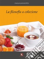 La filosofia a colazione. E-book. Formato EPUB ebook