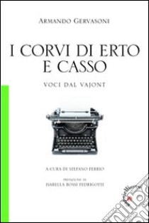 I corvi di Erto e CassoVoci dal Vajont. E-book. Formato Mobipocket ebook di Armando Gervasoni