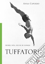 TuffatoriStorie, vita, occhi di uomini. E-book. Formato EPUB ebook