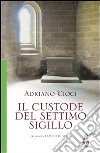 Il Custode del Settimo Sigillo. E-book. Formato EPUB ebook di Adriano Cioci