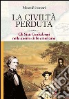 La civiltà perduta: Gli stati confederati nella guerra civile americana. E-book. Formato Mobipocket ebook