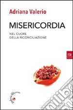 MisericordiaNel cuore della riconciliazione. E-book. Formato EPUB ebook