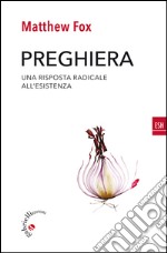 PreghieraUna risposta radicale all&apos;esistenza. E-book. Formato EPUB ebook