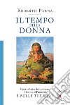 Il tempo della donnaFiglia e Madre dell’universo,  il futuro dell’umanità è nelle tue mani. E-book. Formato EPUB ebook