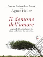 Il demone dell’amoreLa grande filosofa al cospetto di un sentimento che infiamma. E-book. Formato Mobipocket