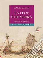 La fede che verràCredere altrimenti. E-book. Formato EPUB ebook