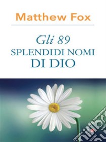 Gli 89 nomi di Dio. E-book. Formato EPUB ebook di Matthew Fox